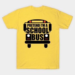 Pretend I'm A School Bus T-Shirt